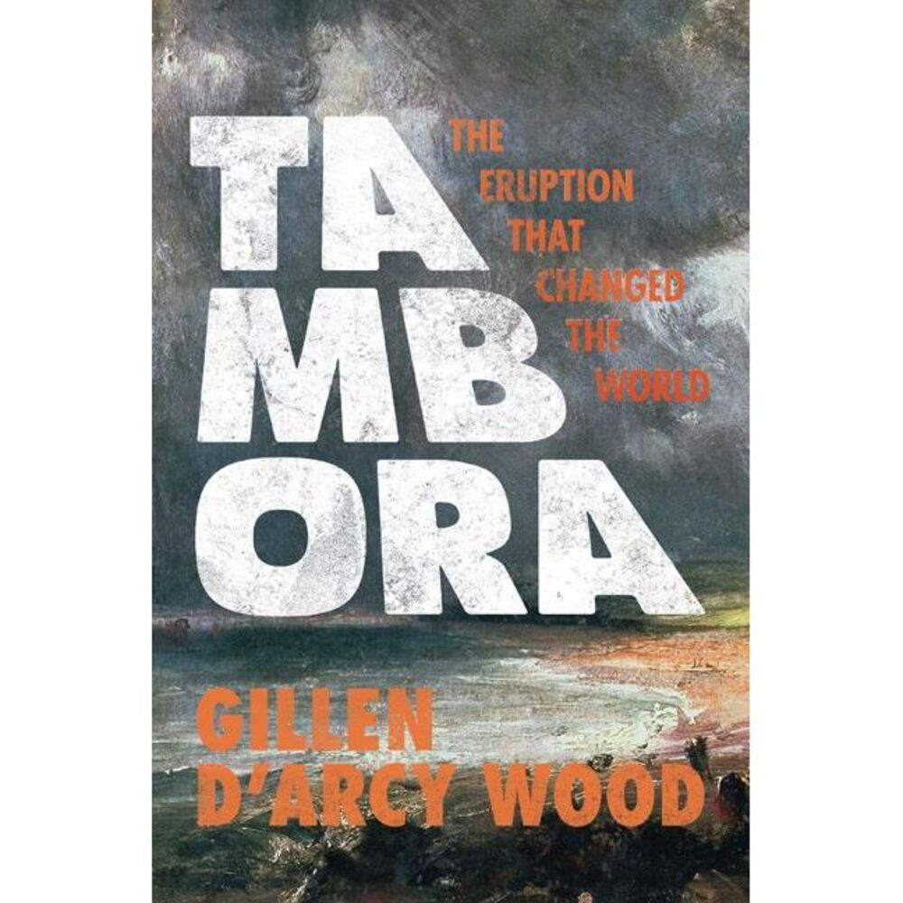Tambora: The Eruption That Changed the World -- Wood